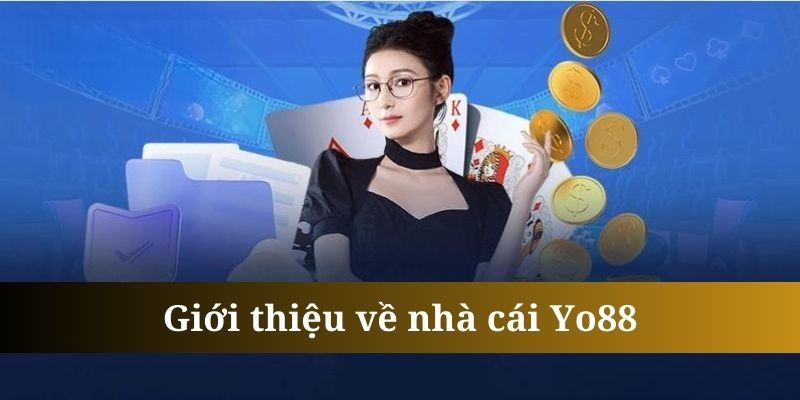 Giới thiệu thông tin tổng quan về đơn vị nhà cái Yo88