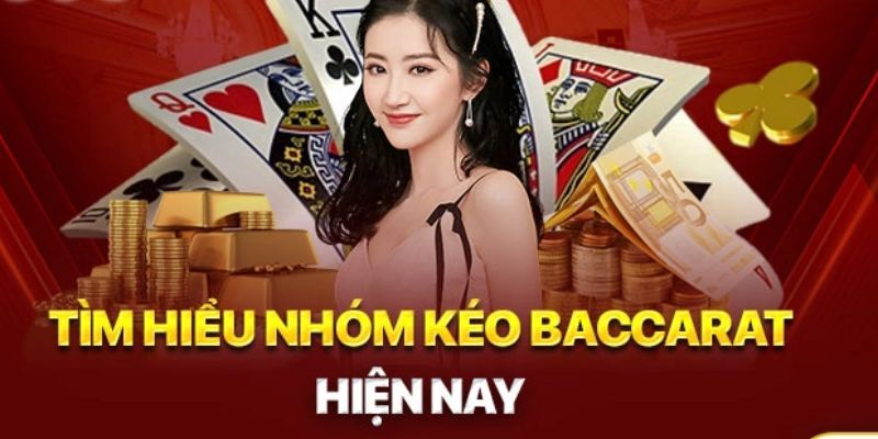 Nhóm Kéo Baccarat Là Gì? Có Thực Sự Uy Tín Hay Lừa Đảo?